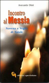 Incontro al Messia. Novena e Veglia di Natale - Averardo Dini - copertina