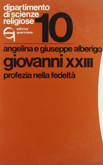 Giovanni XXIII. Profezia nella fedeltà - Angelina Nicora Alberigo,Giuseppe Alberigo - copertina