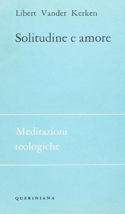 Solitudine e amore. Gradi dei rapporti interumani - Libert V. Kerken - copertina