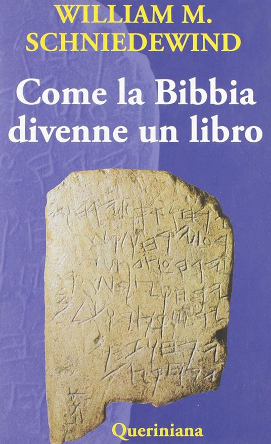 Come la Bibbia divenne un libro. La testualizzazione dell'antico Israele. Ediz. illustrata - William M. Schniedewind - copertina