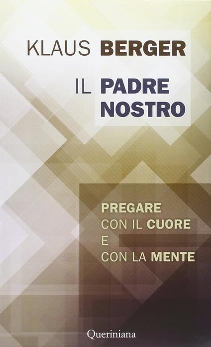 Il Padre Nostro. Pregare con il cuore e con la mente - Klaus Berger - copertina