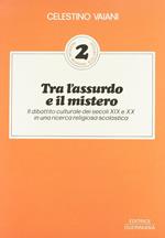 Tra l'assurdo e il mistero. Il dibattito culturale dei secoli XIX e XX in una ricerca religiosa scolastica