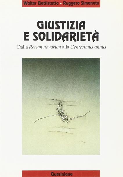 Giustizia e solidarietà. Dalla «Rerum Novarum» alla «Centesimus annus» - Walter Battistutta,Ruggero Simonato - copertina