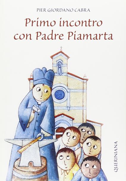 Primo incontro con padre Piamarta. Ediz. illustrata - Pier Giordano Cabra - copertina