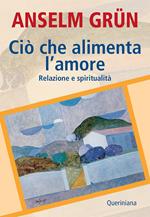 Ciò che alimenta l'amore. Relazione e spiritualità