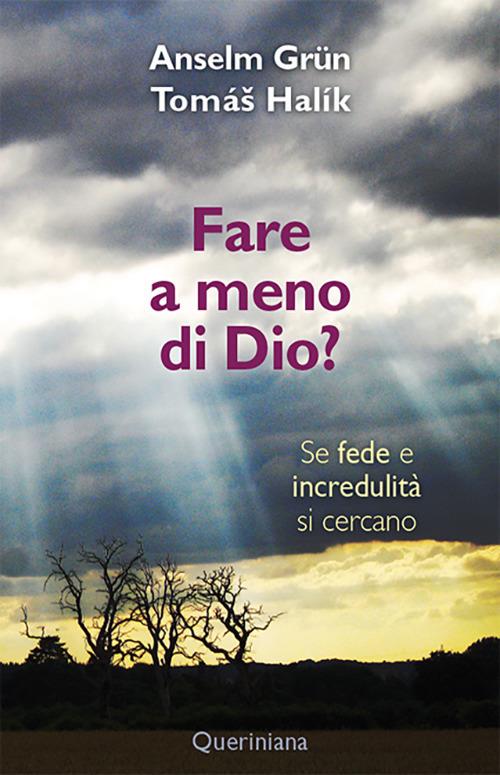 Fare a meno di Dio? Se fede e incredulità si cercano - Anselm Grün,Halík Tomás - copertina