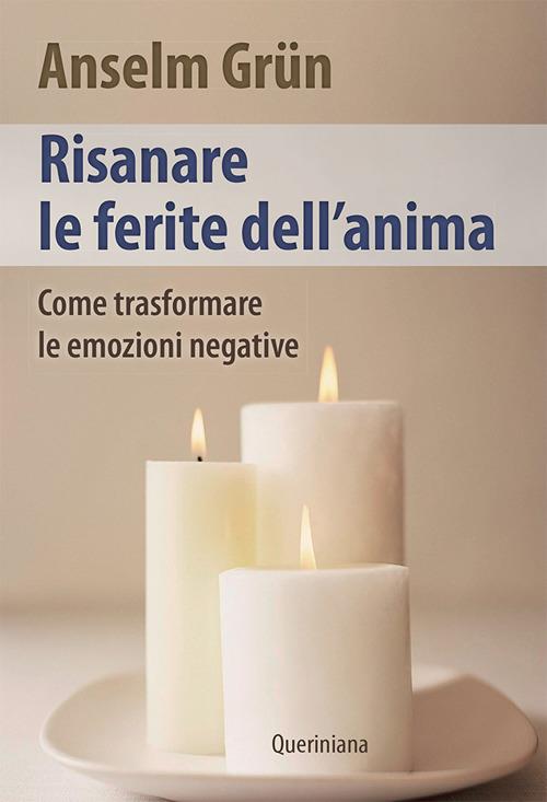 Risanare le ferite interiori. Come trasformare le emozioni negative - Anselm Grün - copertina