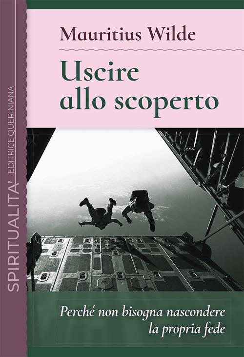 Uscire allo scoperto. Perché non bisogna nascondere la propria fede - Mauritius Wilde - copertina