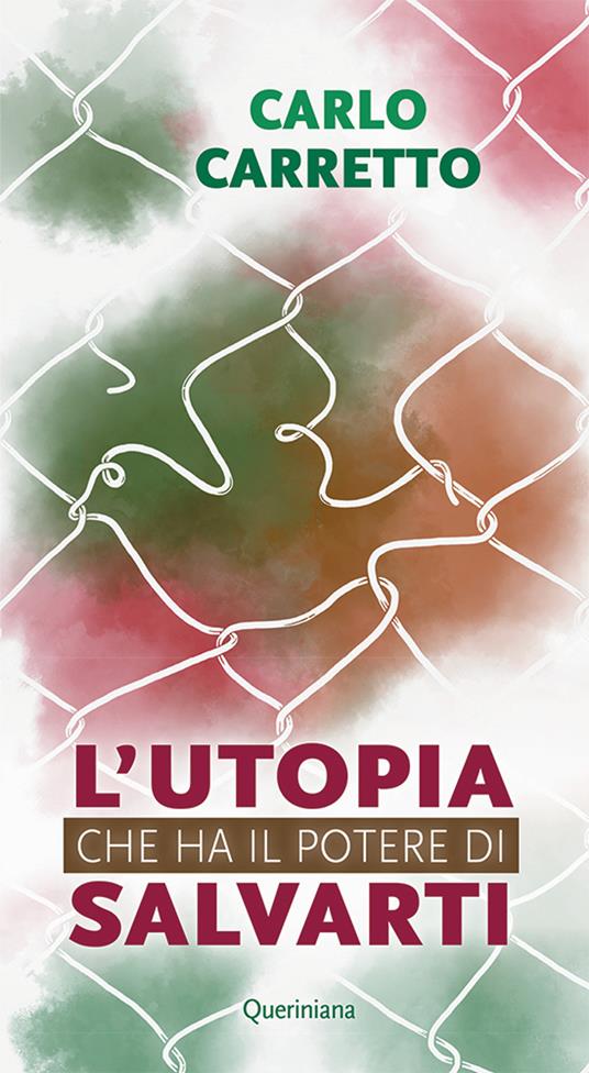 L' utopia che ha il potere di salvarti. Nuova ediz. - Carlo Carretto - Libro  - Queriniana - Meditazioni | laFeltrinelli