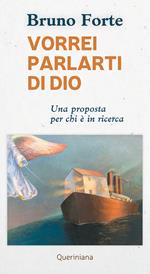 Vorrei parlarti di Dio. Una proposta per chi è in ricerca