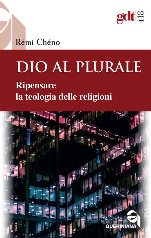 Dio al plurale. Ripensare la teologia delle religioni. Nuova ediz. - Rémi Chéno - copertina