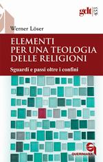 Elementi per una teologia delle religioni. Sguardi e passi oltre i confini