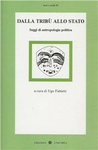 Dalla tribù allo Stato. Saggi di antropologia politica - copertina