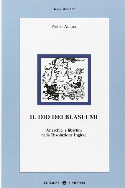 Il dio dei blasfemi. Anarchici e libertini nella rivoluzione inglese - Pietro Adamo - copertina