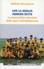 Con la maglia numero sette. Le potenzialità educative dello sport nell'adolescenza