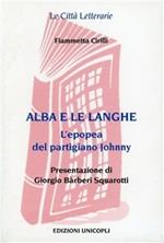 Alba e le Langhe. L'epopea del partigiano Johnny