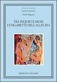 Tra inquiete muse. L'Ungaretti dell'«Allegria» - Paolo Briganti - copertina