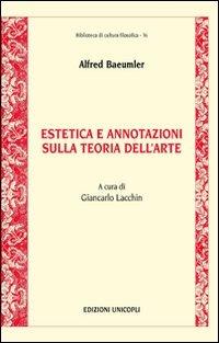 Estetica e annotazioni sulla teoria dell'arte - Alfred Baeumler - copertina