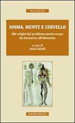 Anima, mente e cervello. Alle origini del problema mente-corpo, da Descartes all'Ottocento