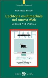 L'editoria multimediale del nuovo Web. Semantic Web e Web 2.0 - Francesco Tissoni - copertina