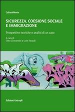 Sicurezza. Coesione sociale e immigrazione. Prospettive teoriche e analisi di un caso