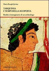 Tarquinia i tempi della scoperta. Realtà e immaginario di un archeologo - Maria Bonghi Jovino - copertina