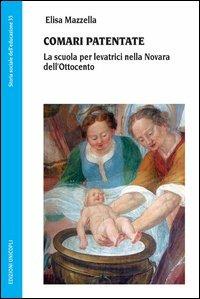 Comari patentate. La scuola per levatrici nella Novara dell'Ottocento - Elisa Mazzella - copertina