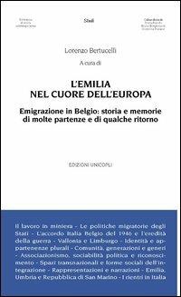 L'Emilia nel cuore dell'Europa. Emigrazione in Belgio. Storia e memorie di molte partenze e di qualche ritorno - copertina