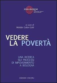 Vedere la povertà. Una ricerca sui processi di impoverimento a Bologna - copertina