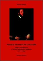 Antonio Perrenot de Granvelle. Politica e diplomazia al servizio dell'impero spagnolo (1517-1586)