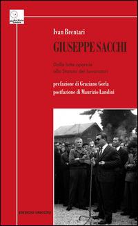 Giuseppe Sacchi. Dalle lotte operaie allo Statuto dei lavoratori - Ivan Brentari - copertina