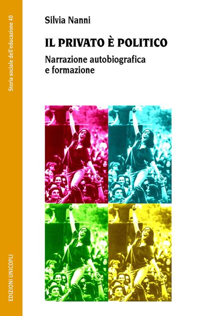 Il privato è politico. Narrazione autobiografica e formazione - Silvia Nanni - copertina