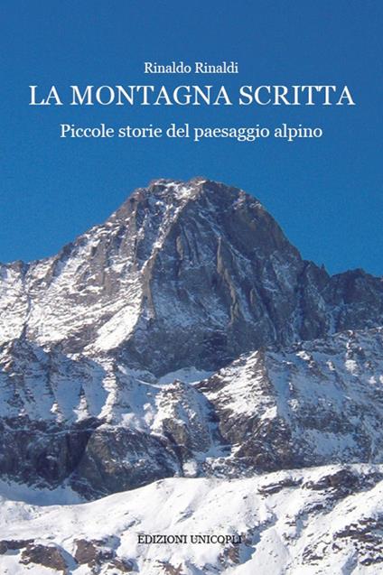 La montagna scritta. Piccole storie del paesaggio alpino - Rinaldo Rinaldi - copertina