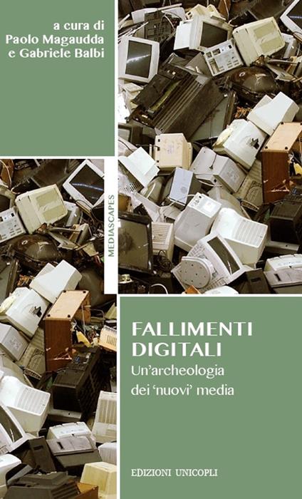 Fallimenti digitali. Un'archeologia dei «nuovi» media - copertina