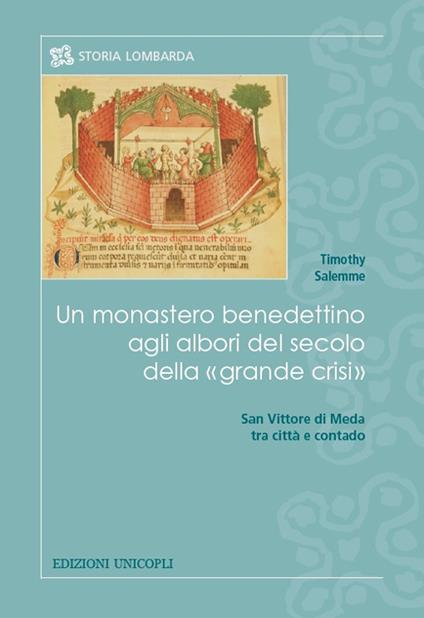 Un monastero benedettino agli albori del secolo della «grande crisi». San Vittore di Meda tra città e contado - Timothy Salemme - copertina