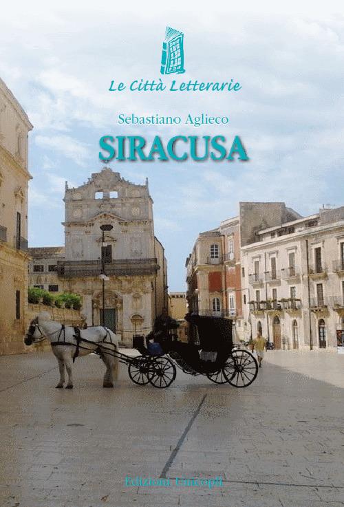 Siracusa. Frammenti del viaggiatore visionario - Sebastiano Aglieco - copertina