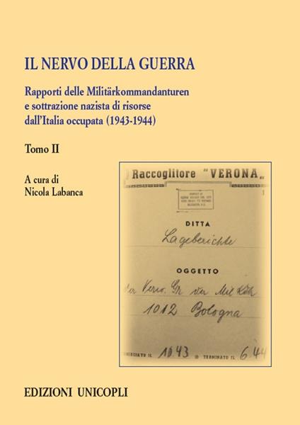 Il nervo della guerra. Rapporti delle Militärkommandanturen e sottrazione nazista di risorse dall'Italia occupata (1943-1944). Vol. 2 - copertina