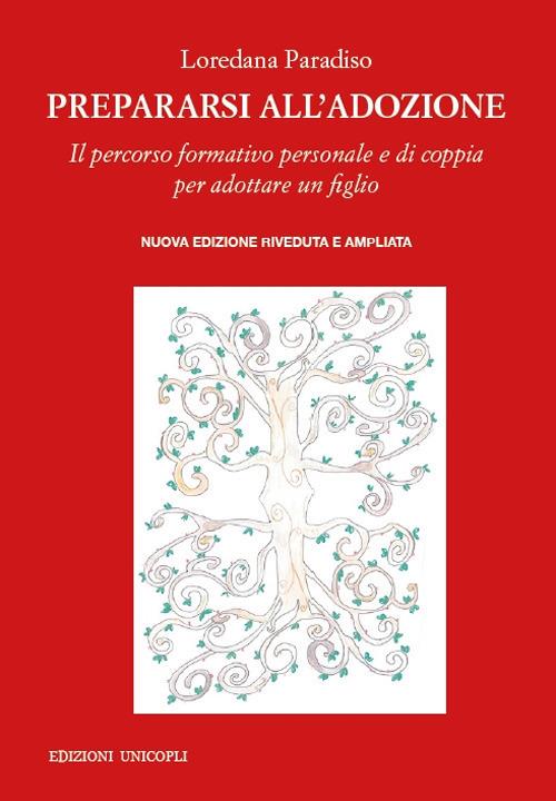 Prepararsi all'adozione. Il percorso formativo personale e di coppia per adottare un figlio. Ediz. ampliata - Loredana Paradiso - copertina