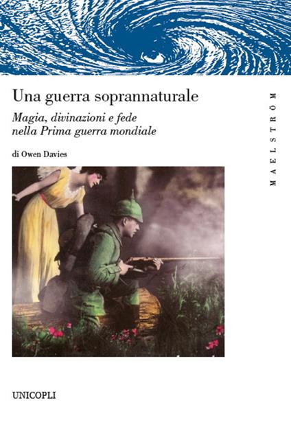 Una guerra soprannaturale. Magia, divinazioni e fede nella prima guerra mondiale - Owen Davies - copertina