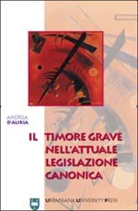 Il timore grave nell'attuale legislazione canonica - Andrea D'Auria - copertina