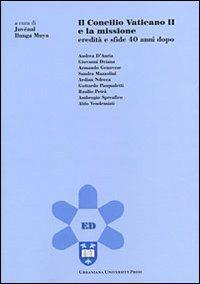 Il Concilio Vaticano II e la missione. Eredità e sfide 40 anni dopo - Andrea D'Auria,Giovanni Deiana,Armando Genovese - copertina