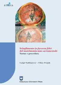 Scioglimento in favorem fidei del matrimonio non sacramentale. Norme e procedura - Luigi Sabbarese,Elias Frank - copertina