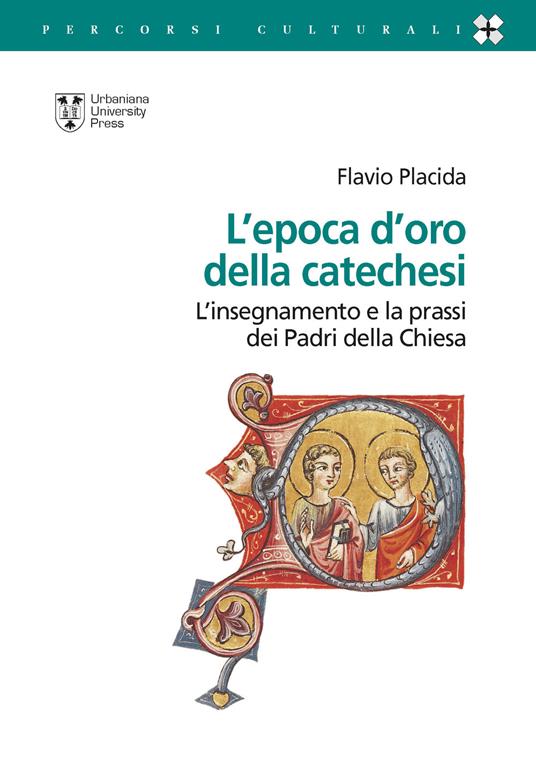 L'epoca d'oro della catechesi. L'insegnamento e la prassi dei Padri della Chiesa - Flavio Placida - copertina