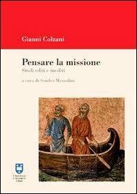 Pensare la missione. Studi editi e inediti - Gianni Colzani - copertina