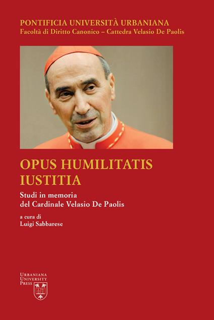 Opus Humilitatis Iustitia. Studi in memoria del Cardinale Velasio De Paolis. Vol. 3 - copertina