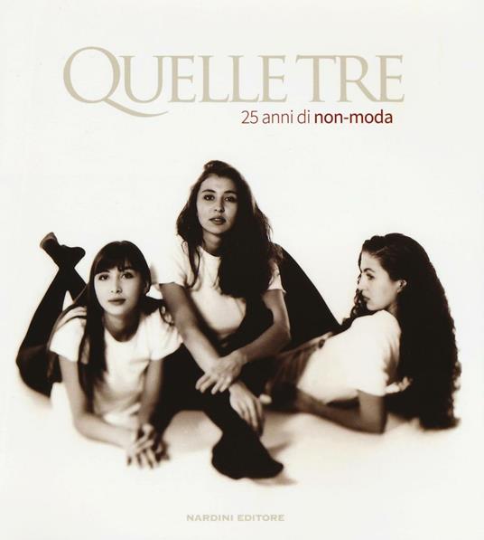 Quelle Tre. 25 anni di non-moda. Ediz. italiana e inglese - copertina