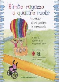 Bimbo-ragazzo a quattro ruote. Avventure di uno scolaro in carrozzella - copertina