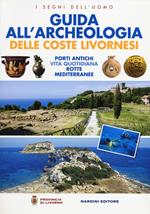 Guida all'archeologia delle coste livornesi. Porti antichi, vita quotidiana, rotte mediterranee