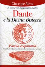 Dante e la Divina Bistecca. Favola coquinaria. Il mistero della fiorentina nell'esoterismo del Convivio