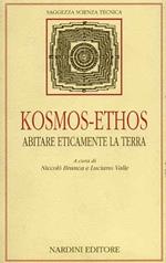 Kosmos - Ethos. Abitare eticamente la terra